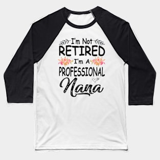 nana im not retired im a professional nana Baseball T-Shirt